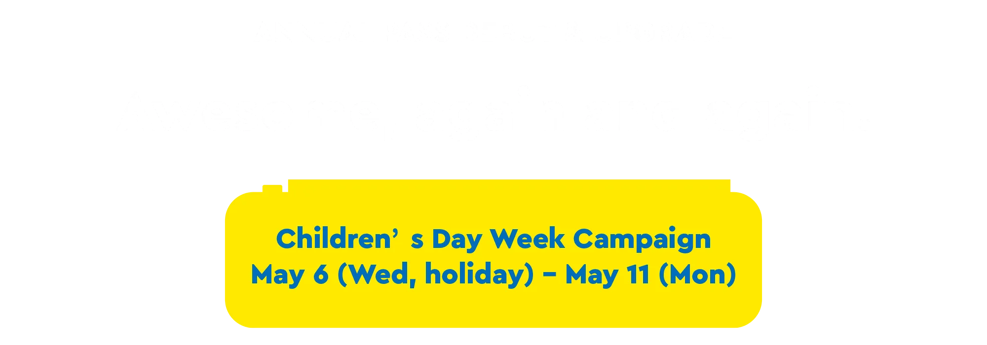 Annual Pass Campaign Main Visual